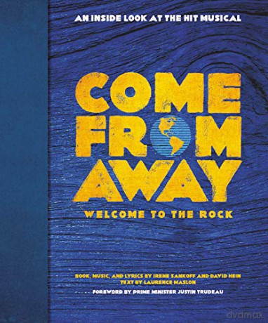 Come From Away: Welcome To The Rock: An Inside Look At The Hit Musical [KSIĄŻKA]