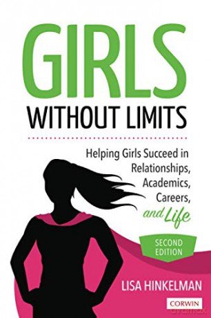 Girls Without Limits: Helping Girls Succeed in Relationships, Academics, Careers, and Life - Lisa Marie Hinkelman [KSIĄŻKA]