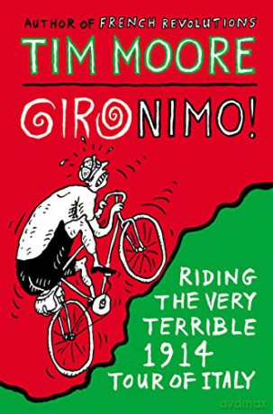 Gironimo!: Riding the Very Terrible 1914 Tour of Italy - Tim Moore [KSIĄŻKA]