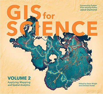 GIS for Science: Applying Mapping and Spatial Analytics, Volume 2 - Dawn J. Wright [KSIĄŻKA]