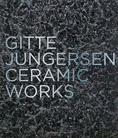 Gitte Jungersen: Ceramic Works - Jorunn Veiteberg [KSIĄŻKA]