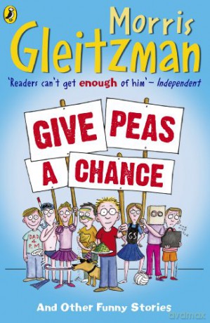 Give Peas A Chance - Morris Gleitzman [KSIĄŻKA]
