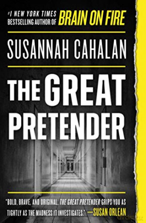 The Great Pretender: The Undercover Mission That Changed Our Understanding Of Madness - Susannah Cahalan [KSIĄŻKA]