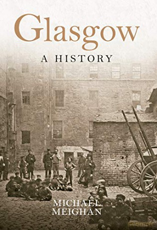 Glasgow A History - Michael Meighan [KSIĄŻKA]