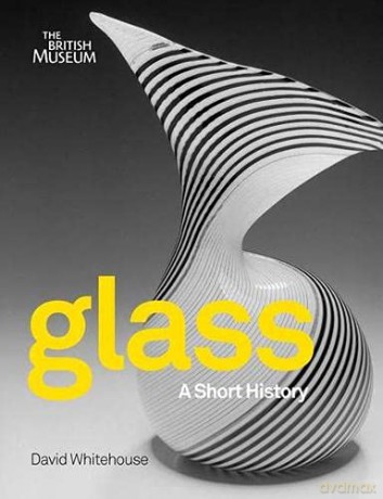 Glass: A Short History - David Whitehouse [KSIĄŻKA]