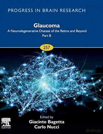 Glaucoma: A Neurodegenerative Disease of the Retina and Beyond Part B Volume 257 Progress in Brain Research, Volume 257 - Giacinto Bagetta [KSIĄŻKA]