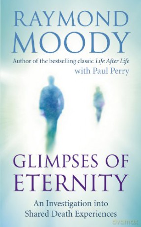 Glimpses of Eternity: An investigation into shared death experiences - Dr Raymond Moody [KSIĄŻKA]
