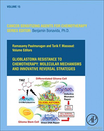 Glioblastoma Resistance to Chemotherapy: Molecular Mechanisms and Innovative Reversal Strategies Volume 15 Cancer Sensitizing Agents for Chemotherapy, Volume 15 - Ramasamy Paulmurugan [KSIĄŻKA]