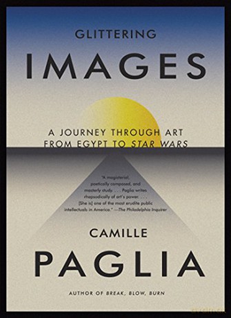 Glittering Images: A Journey Through Art from Egypt to Star Wars - Camille Paglia [KSIĄŻKA]