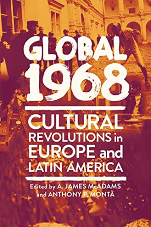 Global 1968: Cultural Revolutions in Europe and Latin America - A. James McAdams [KSIĄŻKA]