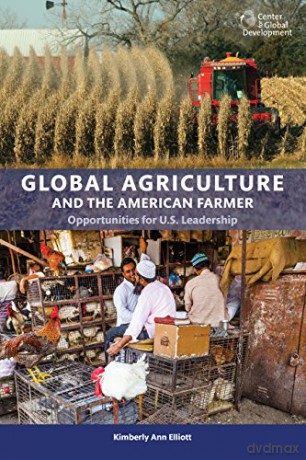 Global Agriculture and the American Farmer: Missed Opportunities for U.S. Leadership - Kimberly Ann Elliot [KSIĄŻKA]