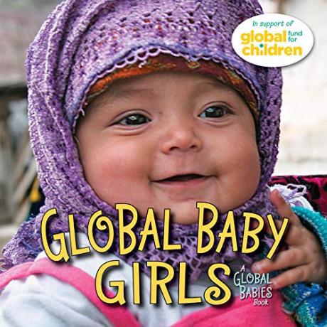 Global Baby Girls: A Global Fund for Children Book Global Fund for Children Books - The Global Fund for Children [KSIĄŻKA]