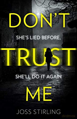 Don'T Trust Me: An Absolutely Gripping Psychological Thriller With Dark And Jaw-Dropping Twists - Joss Stirling [KSIĄŻKA]