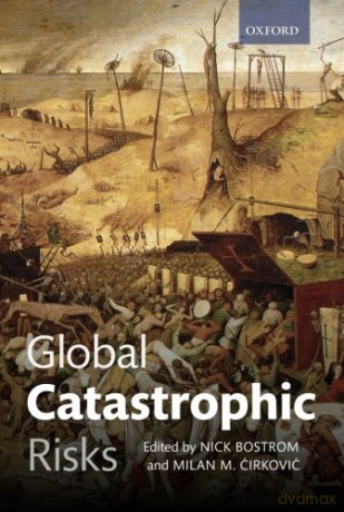 Global Catastrophic Risks - Nick Bostrom [KSIĄŻKA]