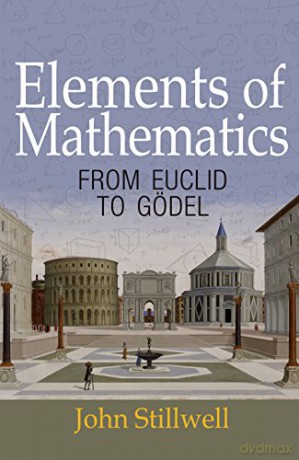 Elements Of Mathematics: From Euclid To Godel: From Euclid To Gödel - John Stillwell [KSIĄŻKA]