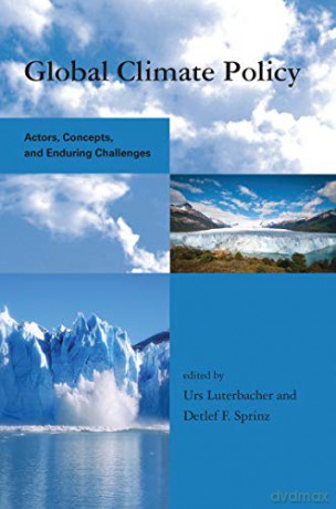 Global Climate Policy: Actors, Concepts, and Enduring Challenges Global Environmental Accord: Strategies for Sustainability and Institutional Innovation - Urs Luterbacher [KSIĄŻKA]
