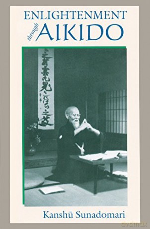 Enlightenment Through Aikido - Kanshu Sunadomari [KSIĄŻKA]