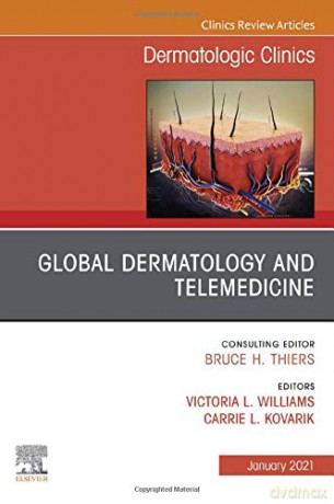 Global Dermatology and Telemedicine, An Issue of Dermatologic Clinics Volume 39-1 The Clinics: Dermatology, Volume 39-1 - Victoria Williams MD [KSIĄŻKA]