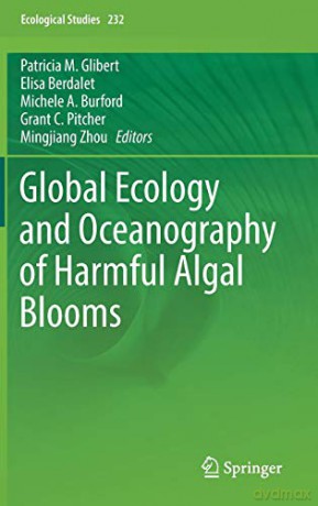 Global Ecology and Oceanography of Harmful Algal Blooms: 232 Ecological Studies, 232 - Patricia M. Glibert [KSIĄŻKA]
