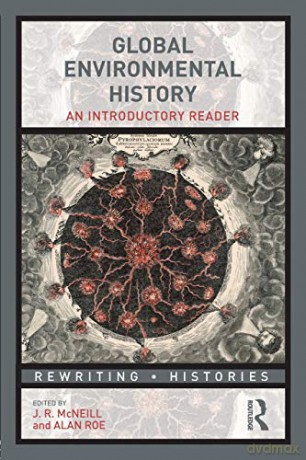 Global Environmental History: An Introductory Reader Rewriting Histories - John R. McNeill [KSIĄŻKA]