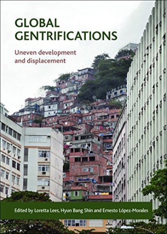 Global gentrifications: Uneven Development and Displacement - Loretta Lees [KSIĄŻKA]