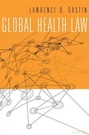 Global Health Law - Lawrence O. Gostin [KSIĄŻKA]