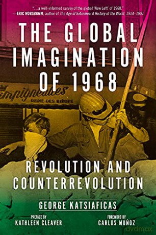 Global Imagination of 1968, The Revolution and Counterrevolution - George Katsiaficas [KSIĄŻKA]