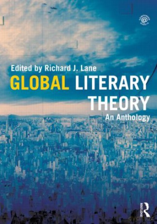 Global Literary Theory: An Anthology - Richard J. Lane [KSIĄŻKA]