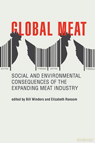 Global Meat: Social and Environmental Consequences of the Expanding Meat Industry Food, Health, and th Environment - Bill Winders [KSIĄŻKA]