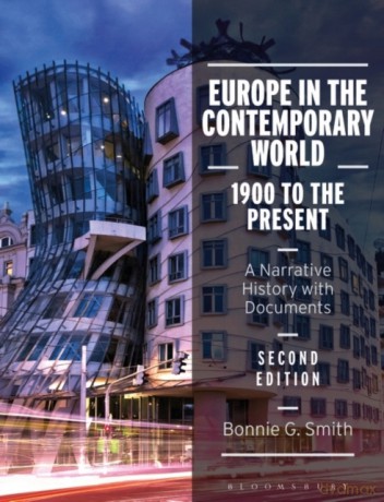 Europe In The Contemporary World: 1900 To The Present: A Narrative History With Documents - Bonnie G. Smith [KSIĄŻKA]