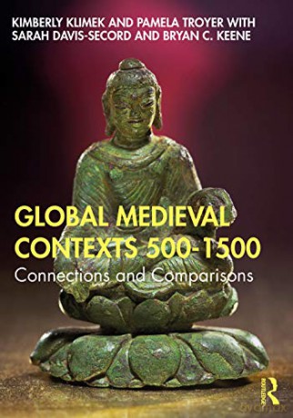 Global Medieval Contexts 500 - 1500: Connections and Comparisons - Kimberly Klimek [KSIĄŻKA]