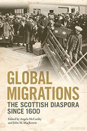 Global Migrations: The Scottish Diaspora Since 1600 Edinburgh Studies in Film and Intermediality - Angela McCarthy [KSIĄŻKA]