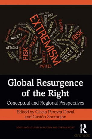 Global Resurgence of the Right: Conceptual and Regional Perspectives Routledge Studies in Fascism and the Far Right - Gisela Pereyra Doval [KSIĄŻKA]