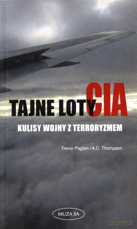 Tajne Loty Cia Kulisy Wojny Z Terroryzmem - Trevor Paglen, A.C. Thompson [KSIĄŻKA]