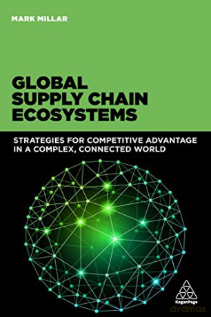 Global Supply Chain Ecosystems: Strategies for Competitive Advantage in a Complex, Connected World - Millar [KSIĄŻKA]