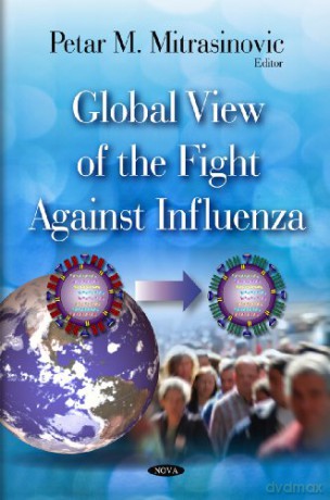 Global View of the Fight Against Influenza - Petar M Mitrasinovic [KSIĄŻKA]