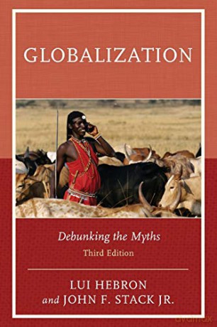 Globalization Debunking the Mypb: Debunking the Myths, Third Edition - John F. Stack Jr. [KSIĄŻKA]