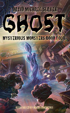 Ghost: Mysterious Monsters (Book Four): 4 - Mauro Sorghienti David Michael Slater [KSIĄŻKA]