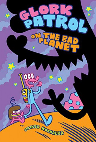 Glork Patrol: Book One: Glork Patrol on the Bad Planet - James Kochalka [KSIĄŻKA]