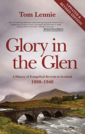 Glory in the Glen: A History of Evangelical Revivals in Scotland 1880-1940 - Tom Lennie [KSIĄŻKA]