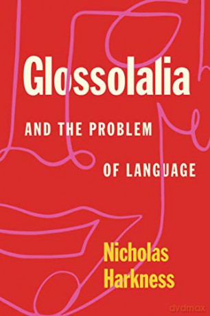 Glossolalia and the Problem of Language - Nicholas Harkness [KSIĄŻKA]