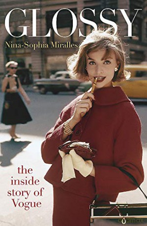 Glossy: The inside story of Vogue - Nina-Sophia Miralles [KSIĄŻKA]