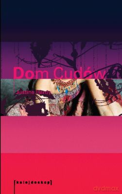 Dom Cudów - Justine Hardy [KSIĄŻKA]