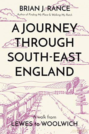 A Journey Through South-East England: Lewes To Woolwich - Brian J. Rance [KSIĄŻKA]