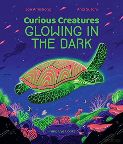 Glowing in the Dark Curious Creatures - Zoë Armstrong [KSIĄŻKA]