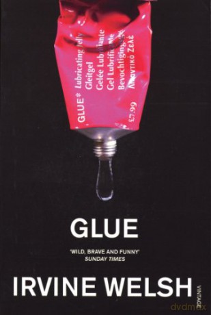 Glue - Irvine Welsh [KSIĄŻKA]