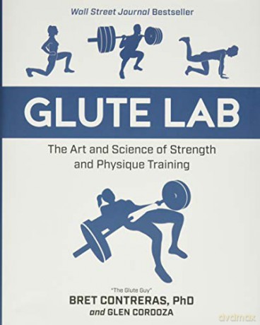 Glute Lab: The Art and Science of Strength and Physique Training - Bret Contreras [KSIĄŻKA]