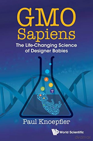 Gmo Sapiens: The Life-Changing Science Of Designer Babies - Paul Knoepfler [KSIĄŻKA]