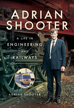 Adrian Shooter: A Life In Engineering And Railways - Adrian Shooter [KSIĄŻKA]