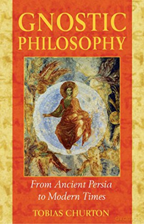 Gnostic Philosophy: From Ancient Persia to Modern Times - Tobias Churton [KSIĄŻKA]